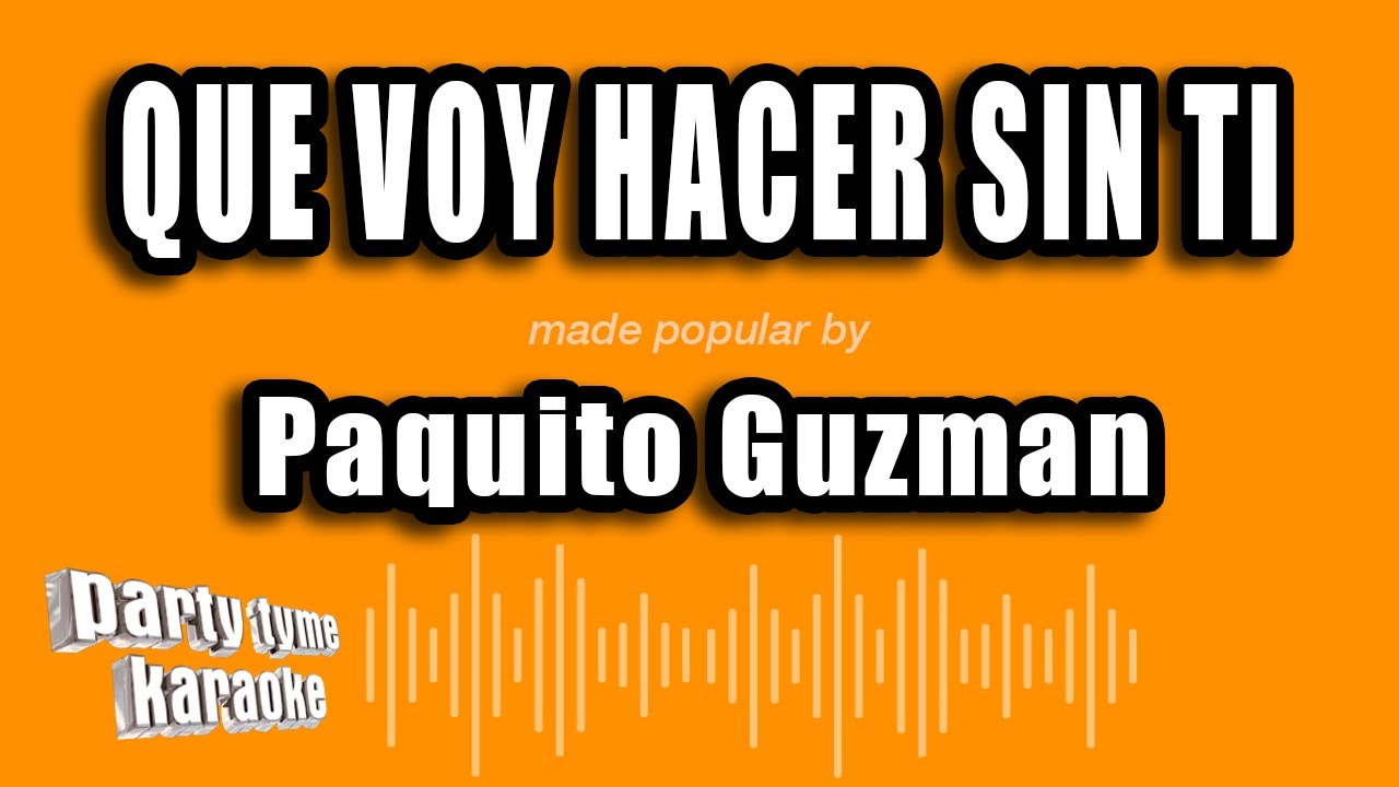 Paquito Guzman - Que Voy Hacer Sin Ti (Versión Karaoke)