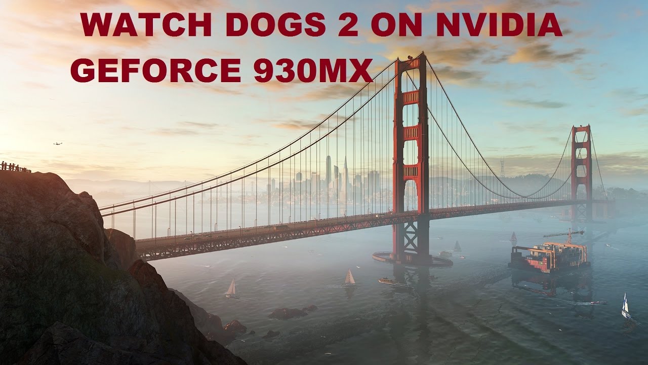 Watch Dogs 2 GamePlay On Nvidia Geforce 930MX 1080p HD - AsusR558UR