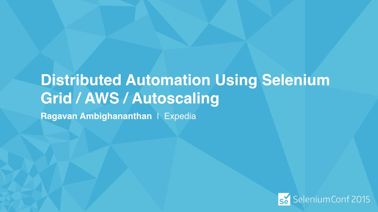 Distributed Automation Using Selenium Grid / AWS / Autoscaling