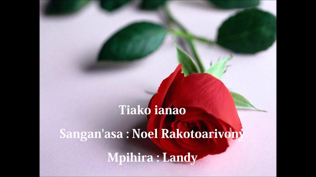 "Tiako ianao" Sangan'asa: Noel Rakotoarivony , mpihira: Landy
