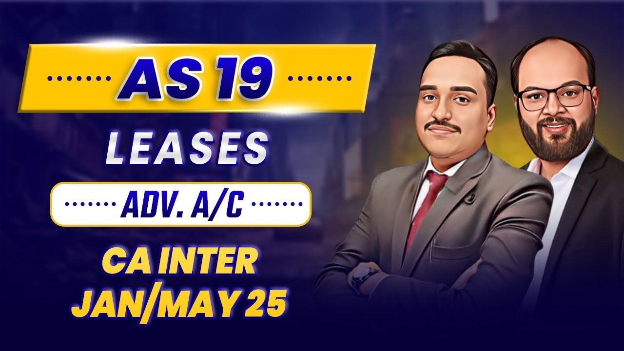 Accounting Standard 19 Leases | Adv A/C Ch- 5 | CA Inter Jan/May 25 | Revision & Practice Session