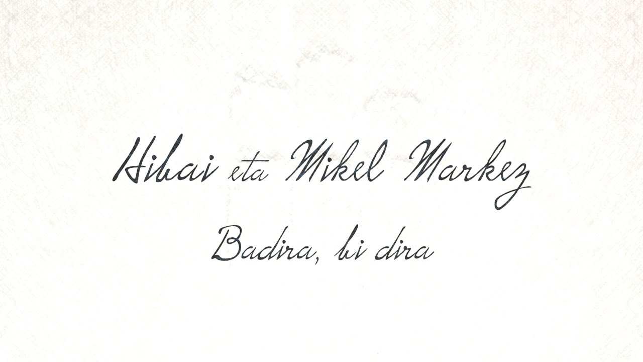 HIBAI feat. Mikel Markez - Badira, bi dira (Lyric video)