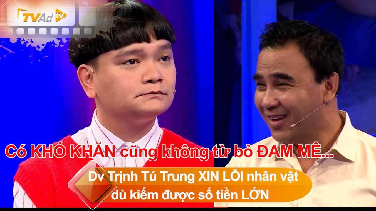 VÌ BẠN XỨNG ĐÁNG Diễn viên Trịnh Tú Trung XIN LỖI nhân vật dù kiếm được số tiền LỚN
