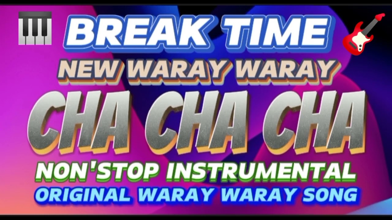 BREAK TIME WARAY WARAY CHA CHA