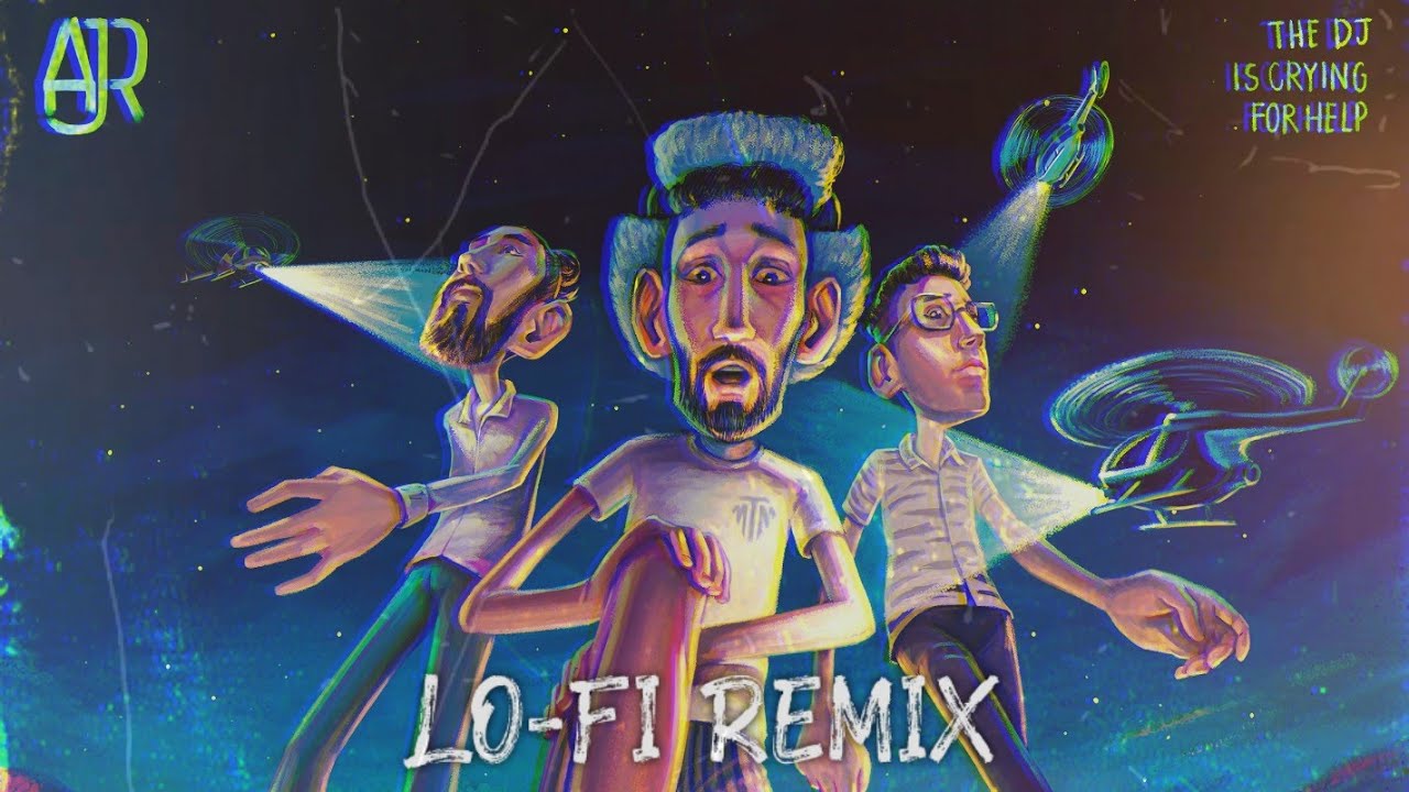 The DJ Is Crying For Help (Lo-Fi Remix) - AJR