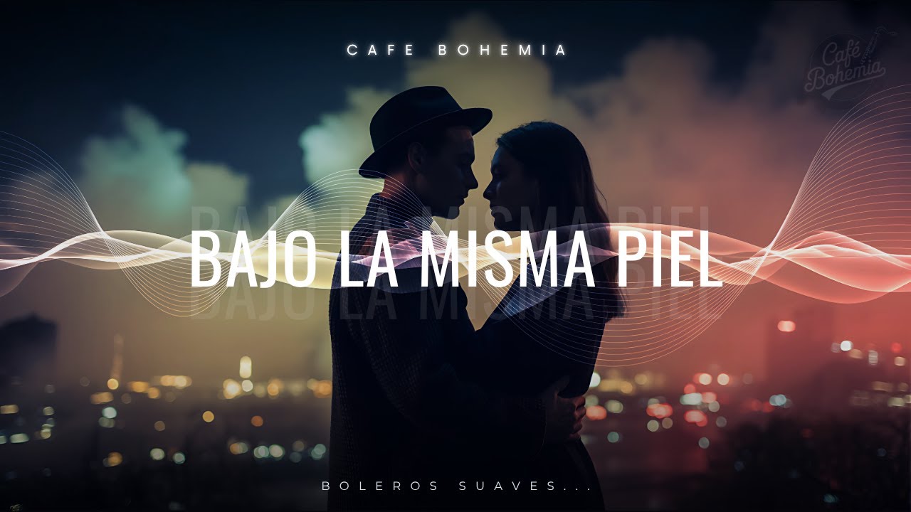 Bajo la Misma Piel – Boleros suaves con alma y sabor a soul latino