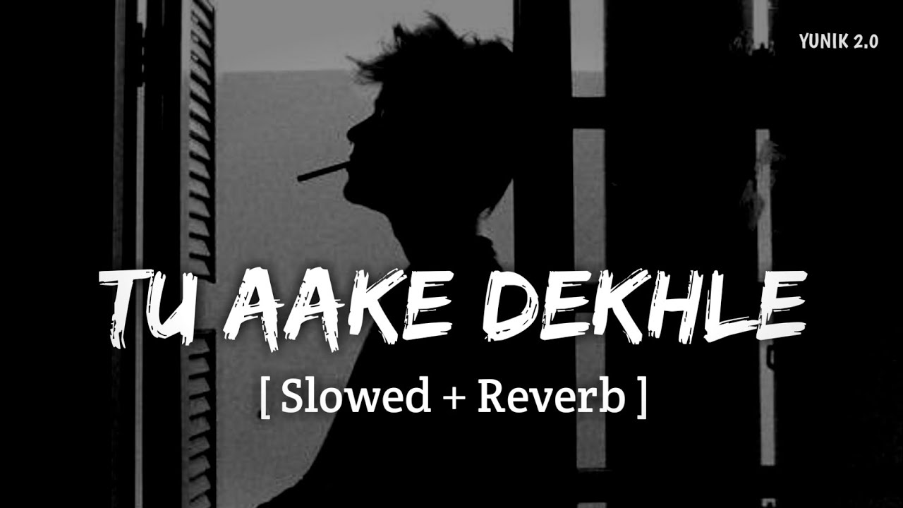 Tu Aake Dekhle (Slowed + Reverb) | KING | YUNIK 2.0
