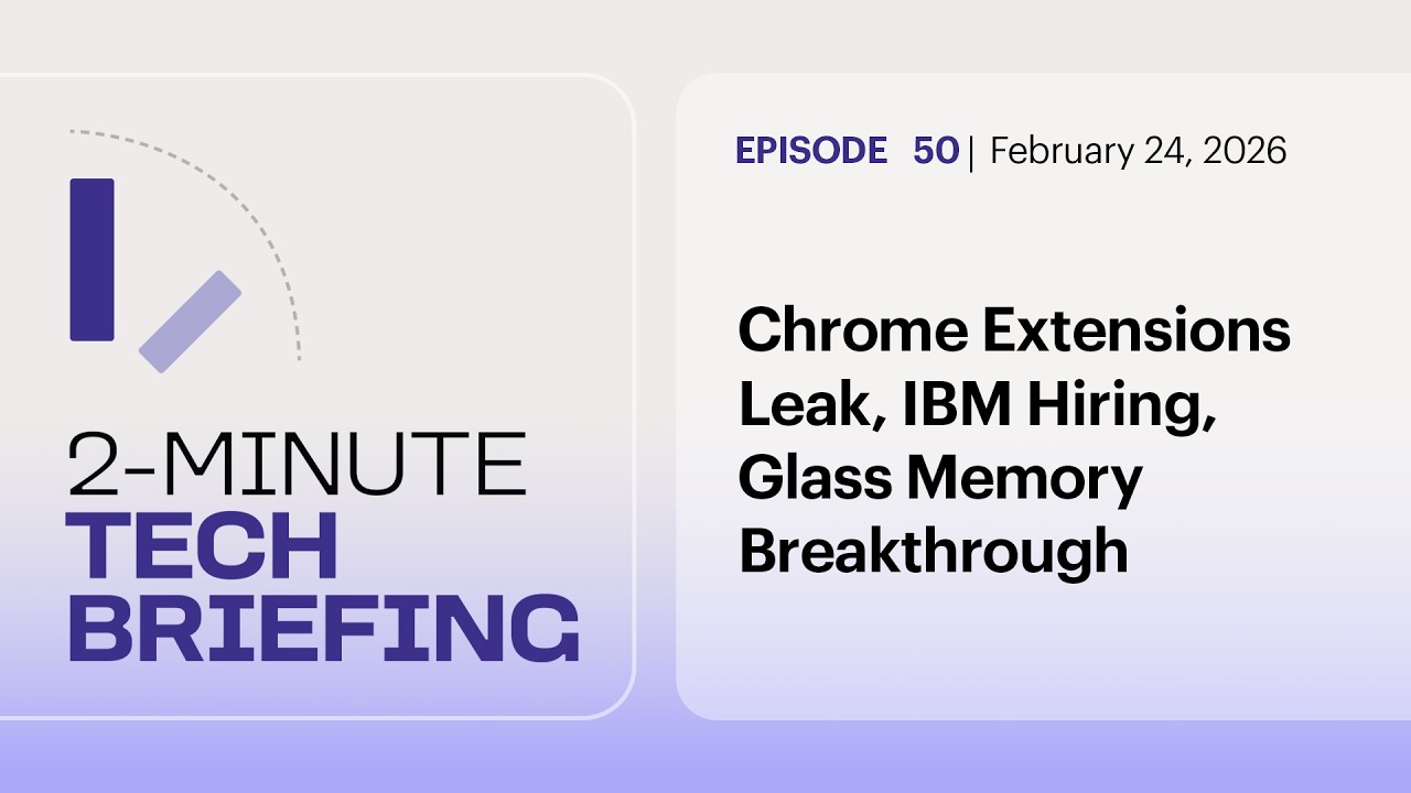 Chrome Extensions Leak, IBM Hiring, Glass Memory Breakthrough | Ep. 50