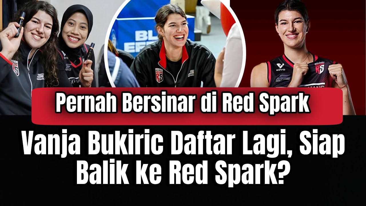 Plot Twist! Eks Red Spark Vanja Bukiric Kembali Berburu Kontrak V-League!