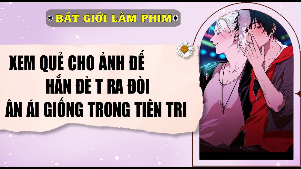 Audio truyện bl |  XEM QUẺ CHO ẢNH ĐẾ, HẮN ĐÈ T RA ĐÒI ÂN ÁI GIỐNG | audio bl | Bát Giới Làm Phim