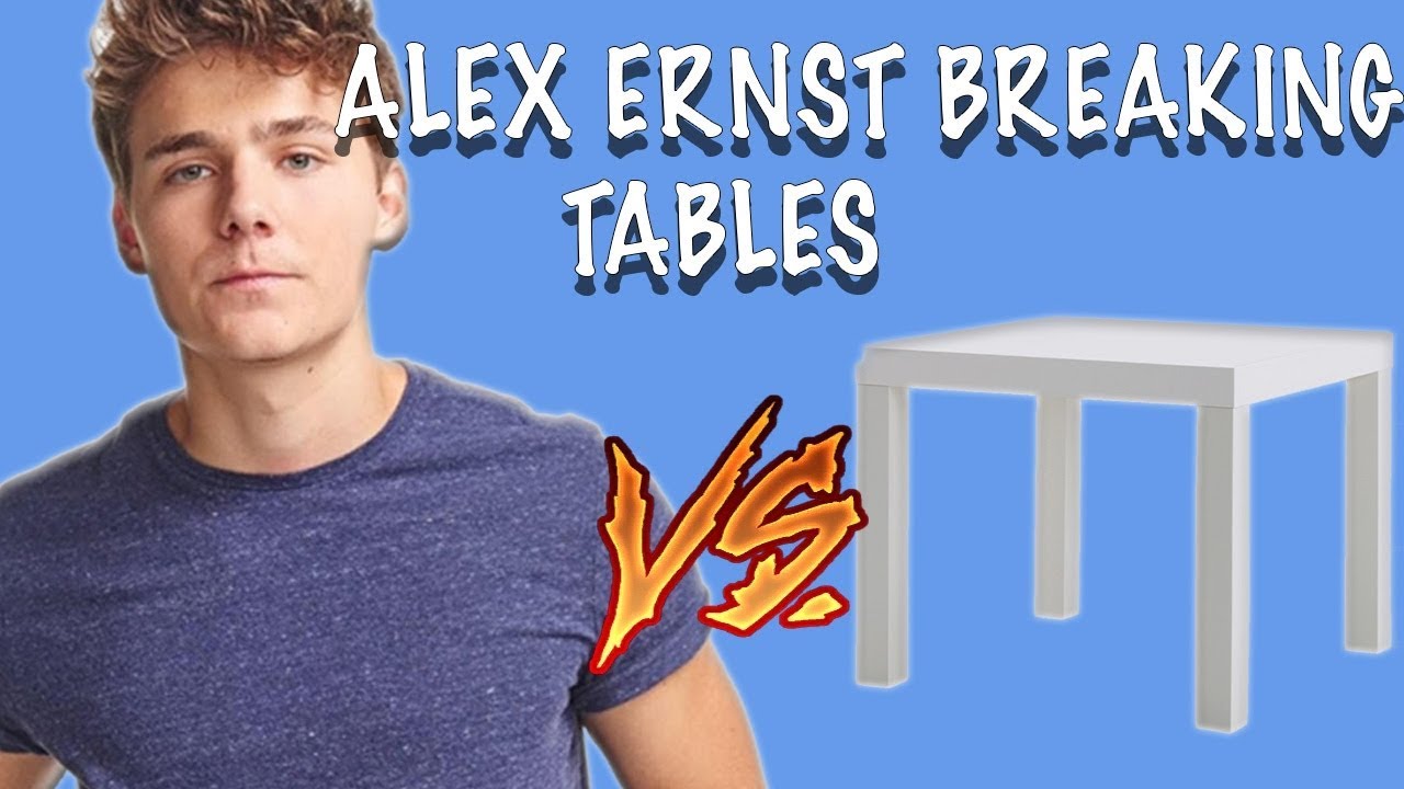 ALEX ERNST BREAKING TABLES*david dobriks vlogs