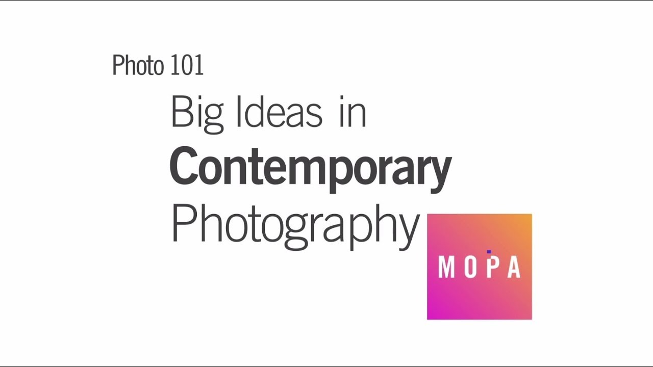 Photo 101: Big Ideas in Contemporary Photography