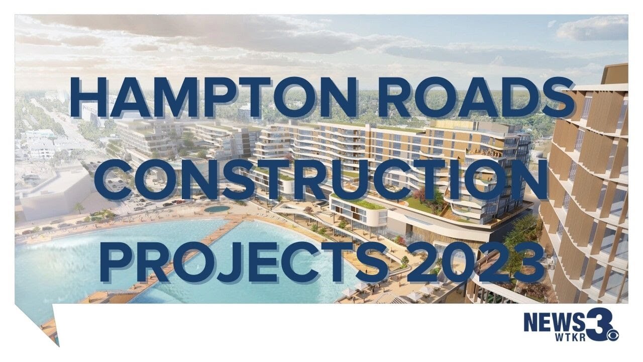 Big Builds: Where Hampton Roads' highest-profile developments stand as 2023 begins