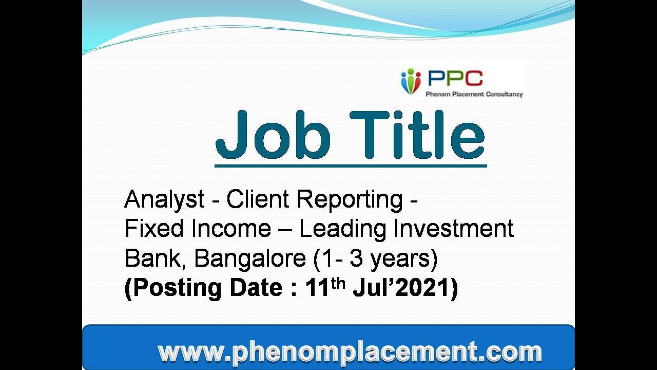 Job -Analyst - Client Reporting - Fixed Income– Investment Bank, Bangalore (1- 3 years)- Phenom