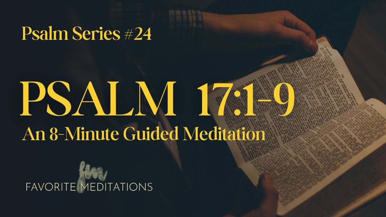 Psalm 17:1-9 - An 8-Minute Guided Meditation