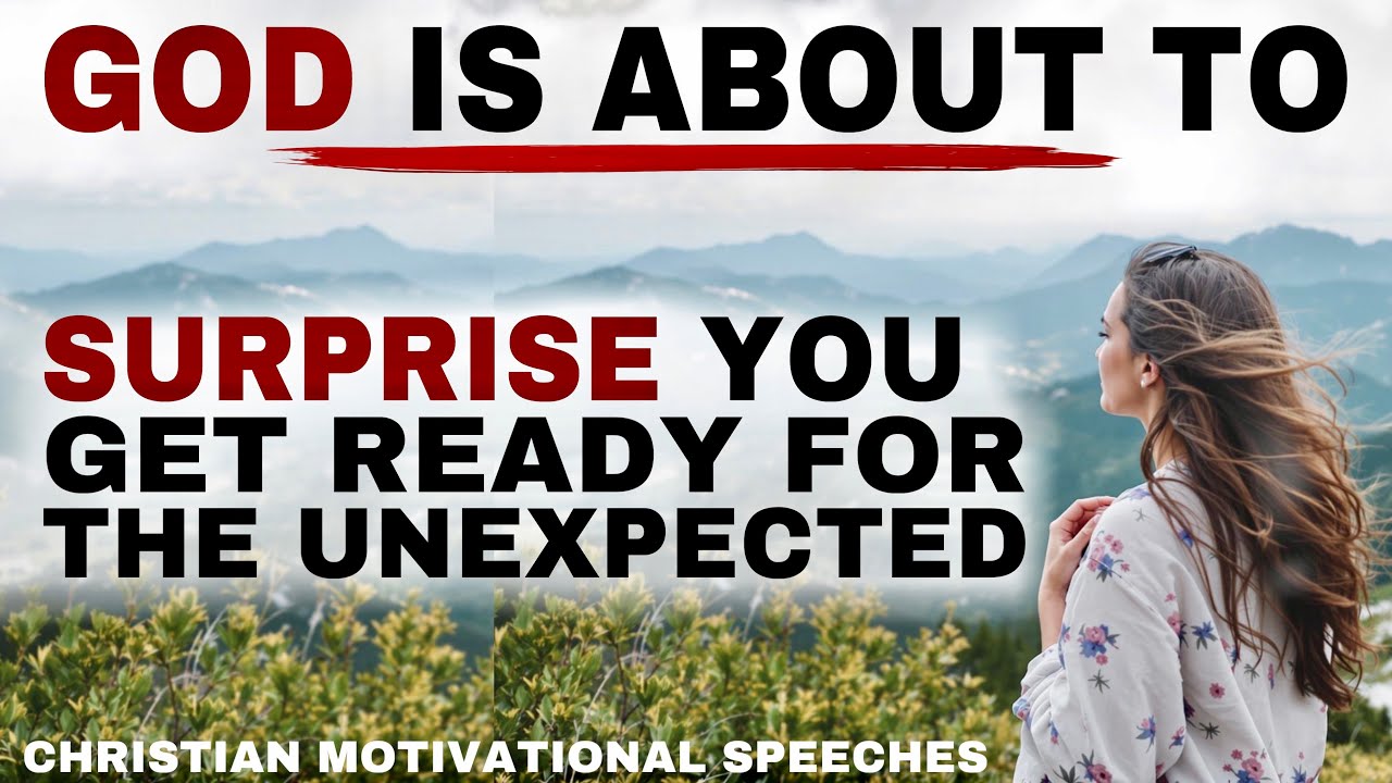 SEE HOW GOD IS ABOUT TO SURPRISE YOU JUST GET READY FOR THE UNEXPECTED - CHRISTIAN MOTIVATION