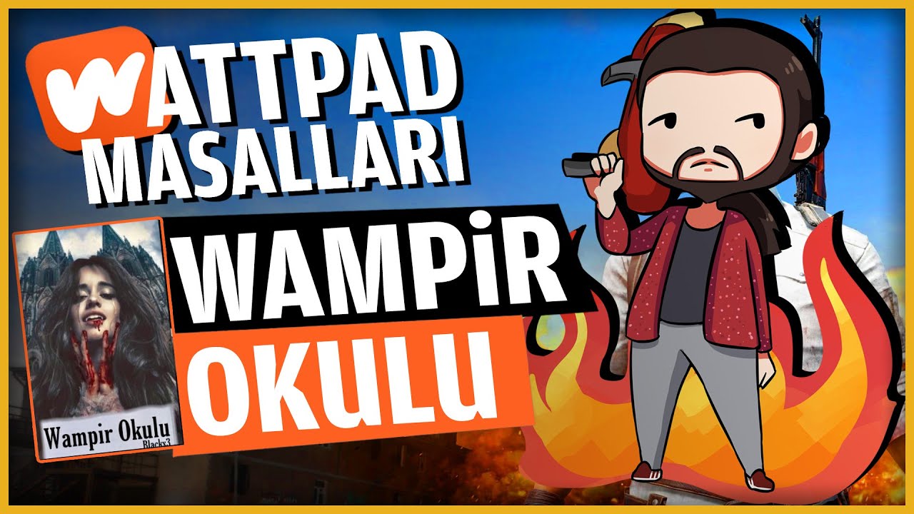 WAMPİR OKULU - Bir Vampir Okulu Değil - WATTPAD HİKAYELERİ ve PUBG