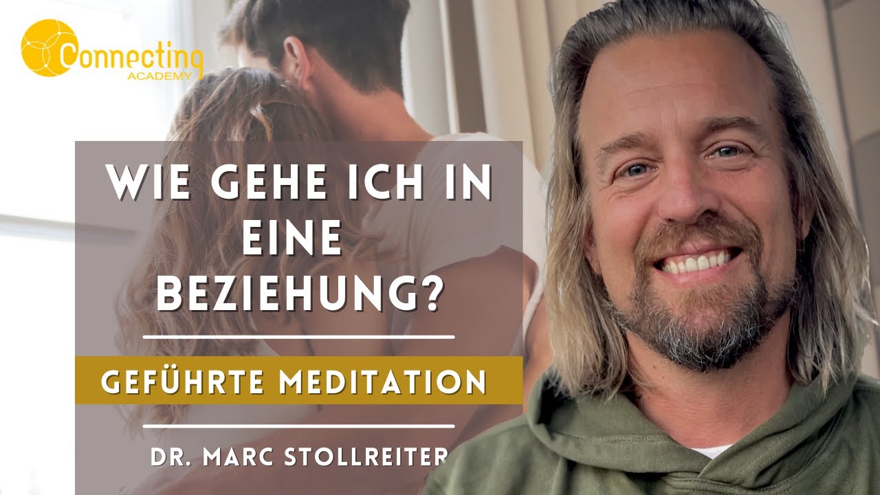 💕 Beziehungsfähigkeit - geführte Meditation mit Dr. Marc Stollreiter