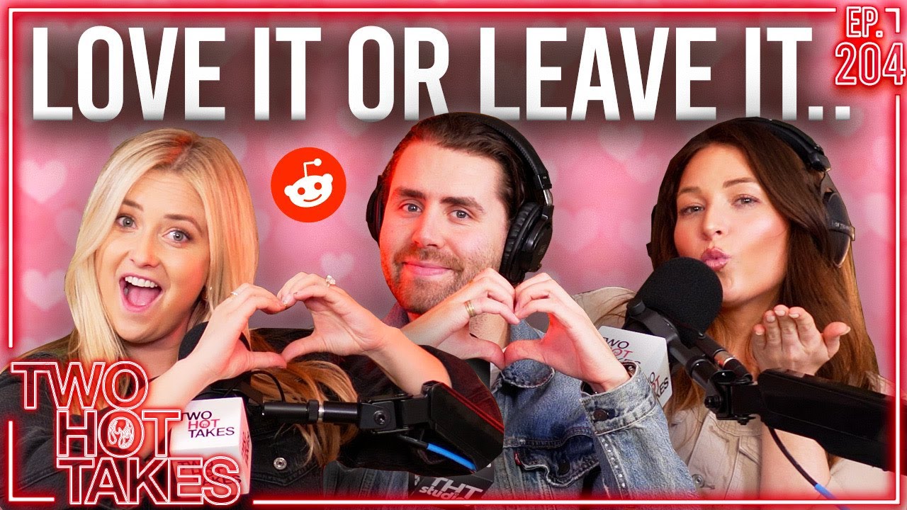 Love It or Leave It.. || Two Hot Takes Podcast || Reddit Reactions