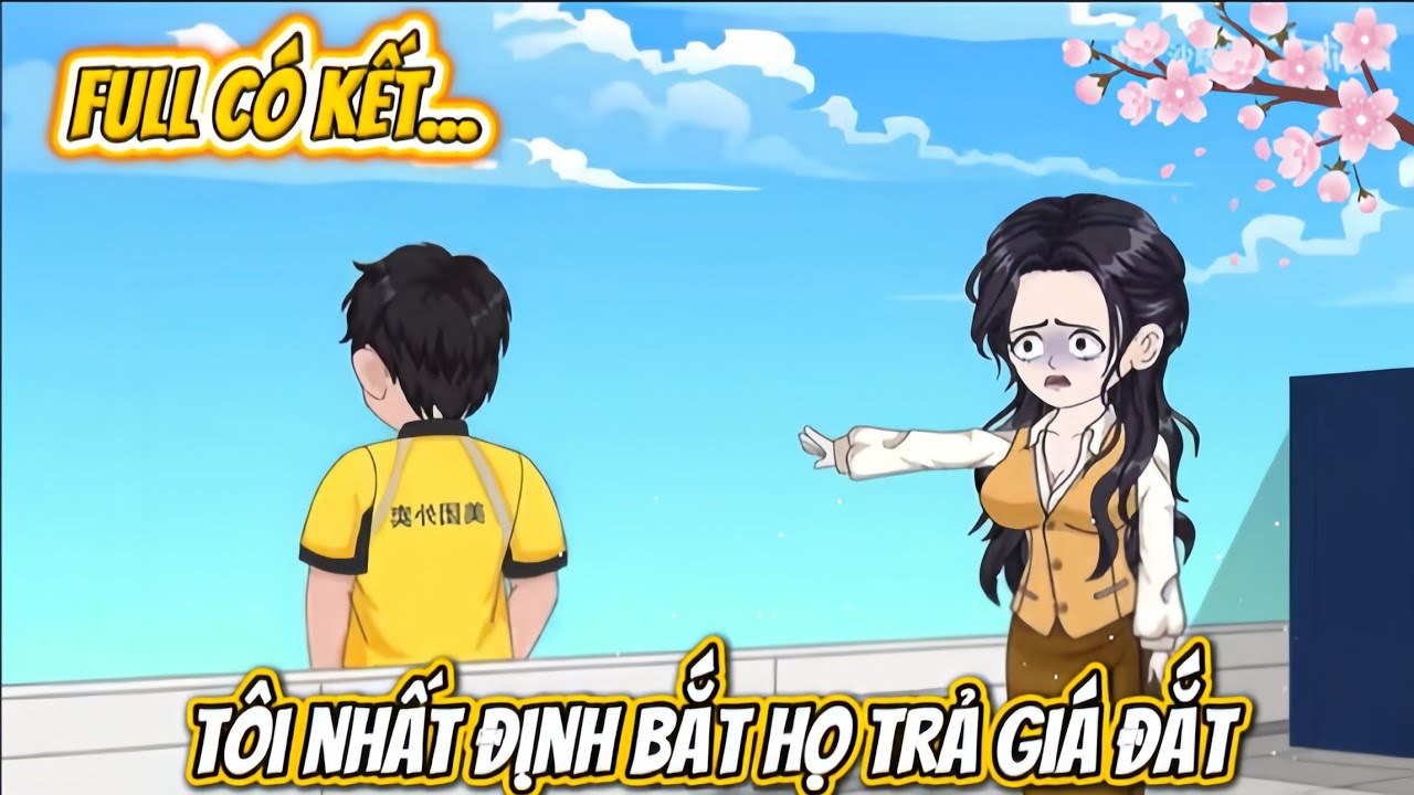 TÔI SẼ BẮT HỌ TRẢ GIÁ ĐẮT | FULL CÓ KẾT