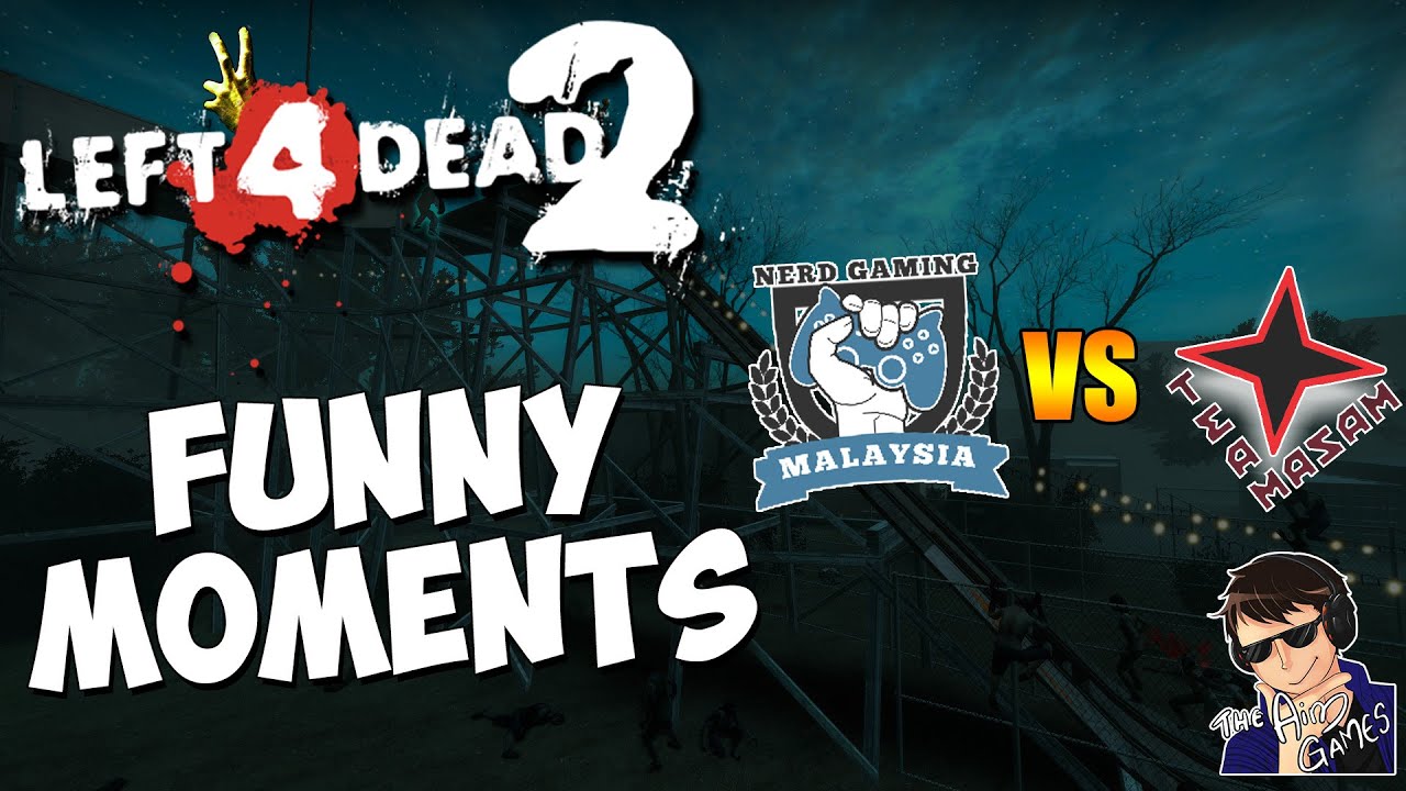 Left 4 Dead 2 Versus Mode Funny Moments ft. NerdGamingMalaysia - Best Highlights - (MOK'S MOANS!!!)