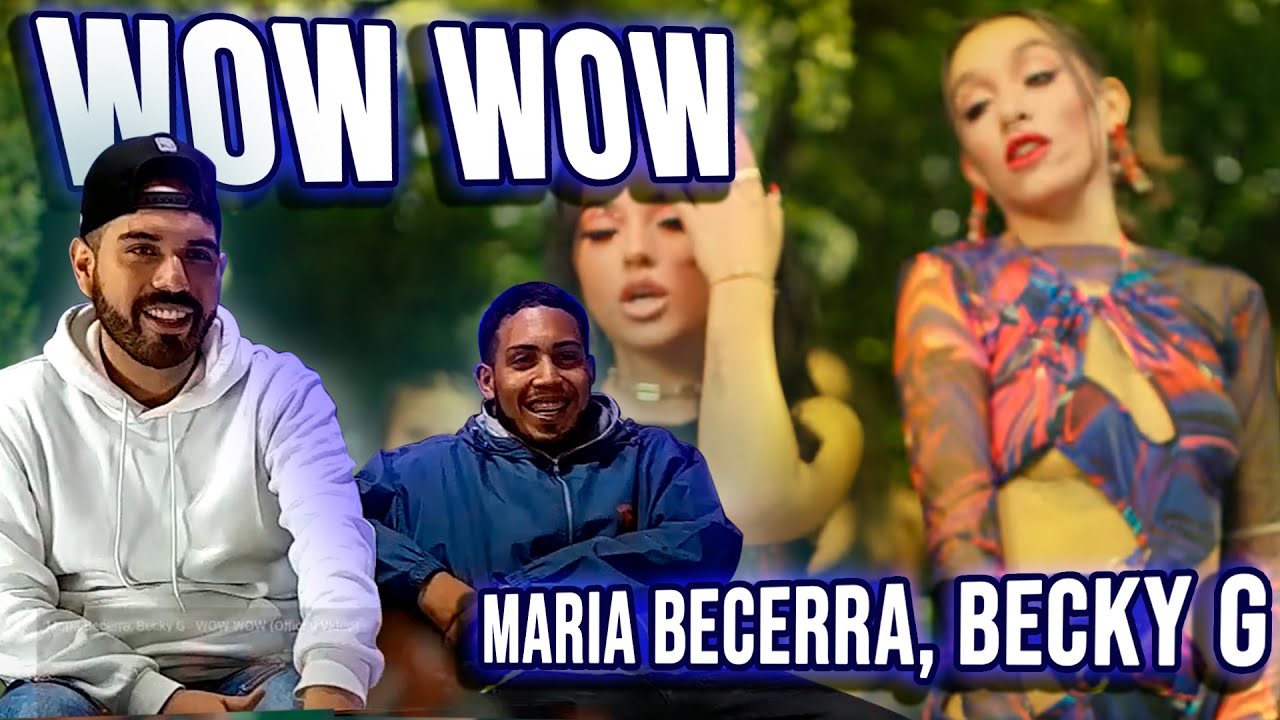 Maria Becerra, Becky G - WOW WOW | REACCIÓN