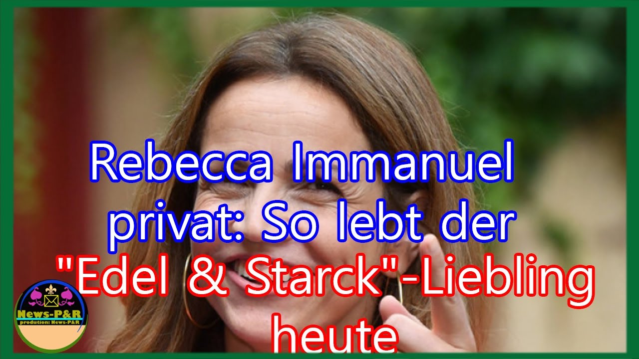 Rebecca Immanuel privat So lebt der Edel & Starck Liebling heute