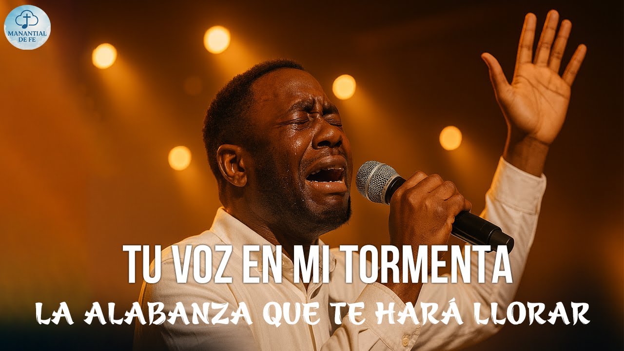 Tu Voz en Mi Tormenta | La Alabanza Que Te Har&aacute; Llorar