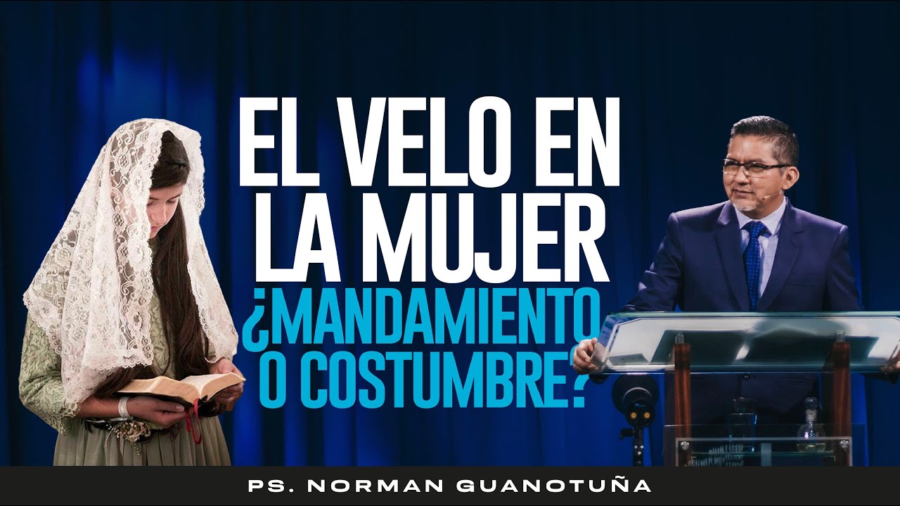El velo en la mujer ¿Mandamiento o costumbre? EN VIVO  - PS. NORMAN GUANOTUÑA