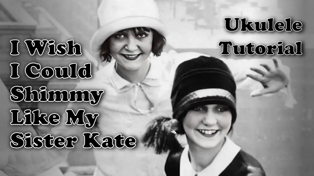 I Wish I Could Shimmy Like My Sister Kate - Ukulele Tutorial - The Chords and more!