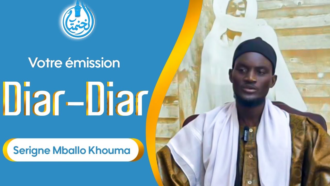 DIAR-DIAR AVEC SERIGNE MBALLO KHOUMA ÉPISODE 04