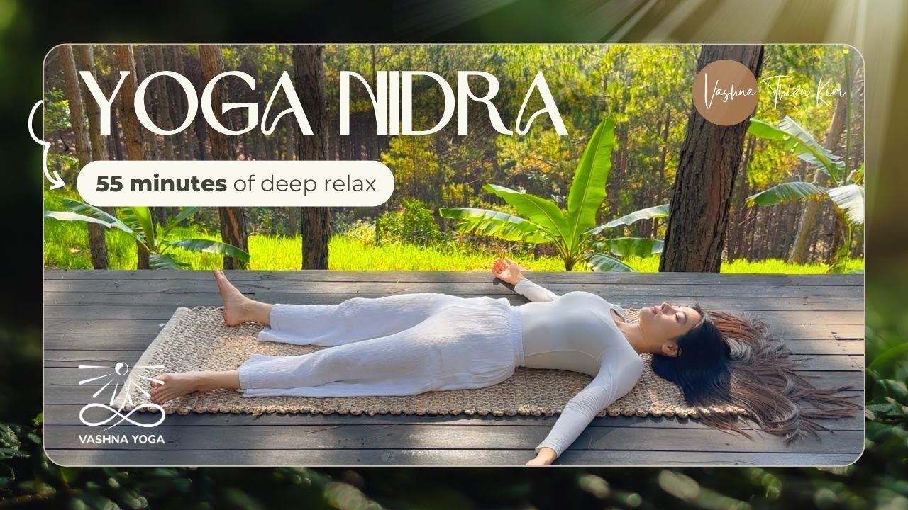 Yoga Nidra - 55 Phút Thư Giãn Sâu & Giúp Ngủ Ngon, Chữa Mất Ngủ | Vashna Thiên Kim