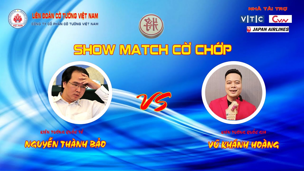 SHOW MATCH GIỮA ĐẶC CẤP QUỐC TẾ ĐẠI SƯ NGUYỄN THÀNH BẢO VÀ KIỆN TƯỚNG QUỐC GIA VŨ KHÁNH HOÀNG