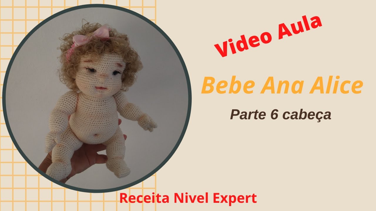 como fazer a cabeça da bebê Ana Alice (parte 6/6), bebê amigurumi, boneca de crochê articulada
