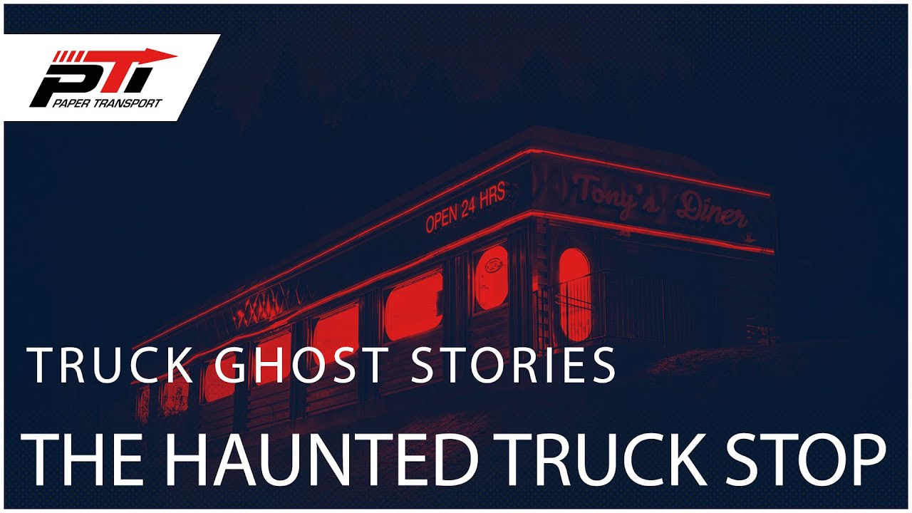 Truck Ghost Stories - The Haunted Truck Stop