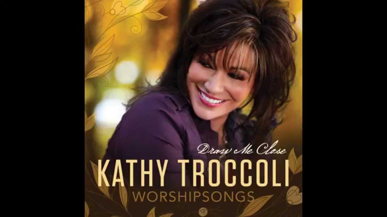 Kathy Troccoli - How Great You Are