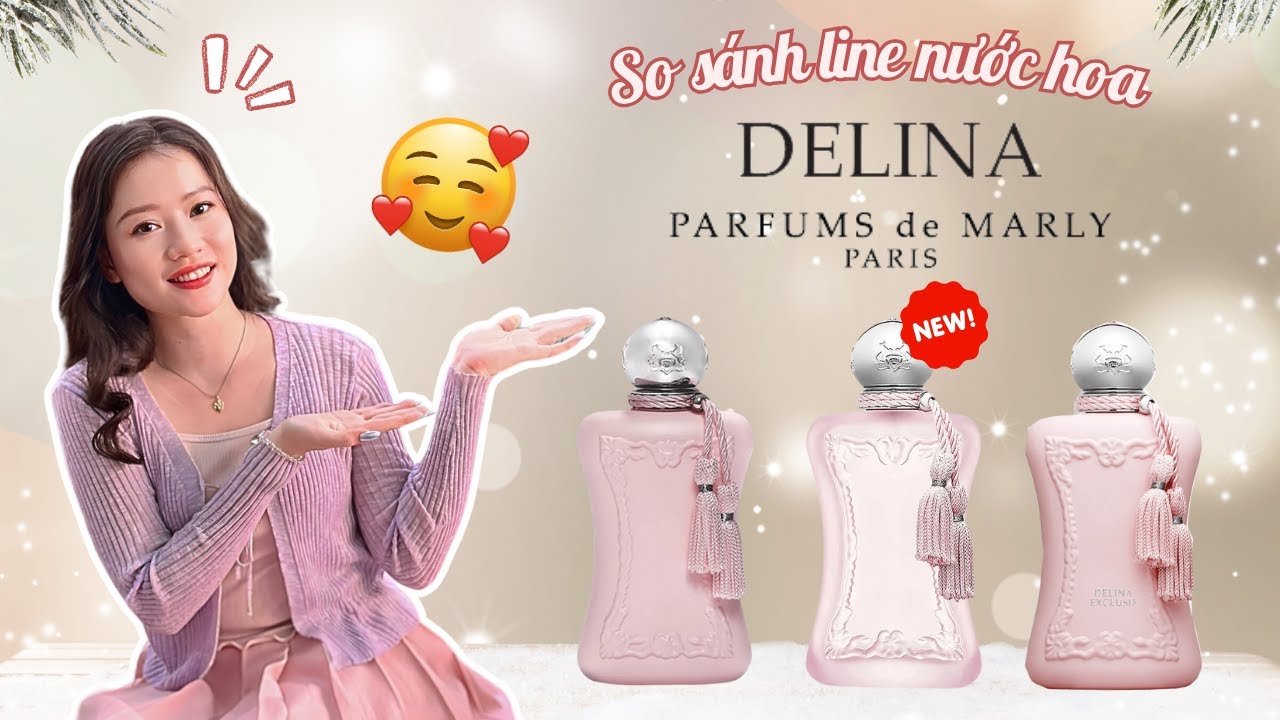 Phiên bản Delina Nào Thơm Nhất? - So Sánh Nước Hoa Delina EDP, Exclusif Và La Rosée | Missi Perfume