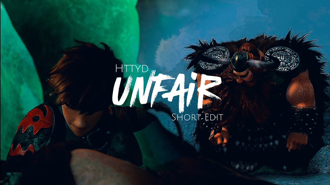 [Httyd] - Unfair (short Edit)