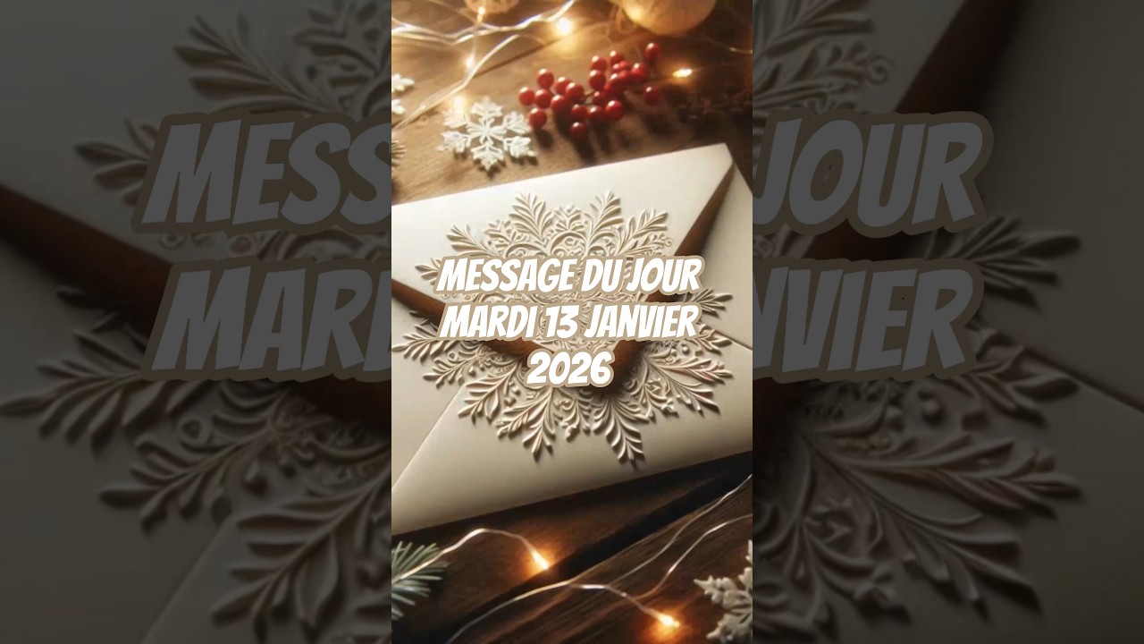 Message du jour mardi 13 janvier 2026 
