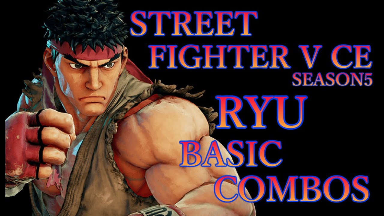 【SEASON5】スト5CE リュウ 基礎 コンボ動画【STREET FIGHTER V CE RYU BASIC COMBOS VIDEO】