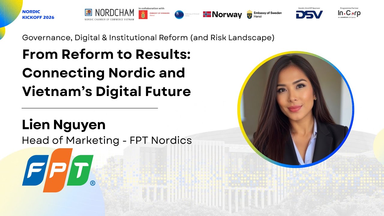 Nordic KickOff 2026 | From Reform to Results: Connecting Nordic and Vietnam's Digital Future