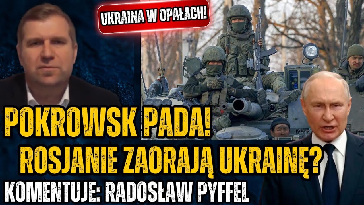 Pokrowsk &bdquo;upadnie&rdquo;? Rosja się nie zatrzyma i zmiażdży Ukrainę? - Radosław Pyffel