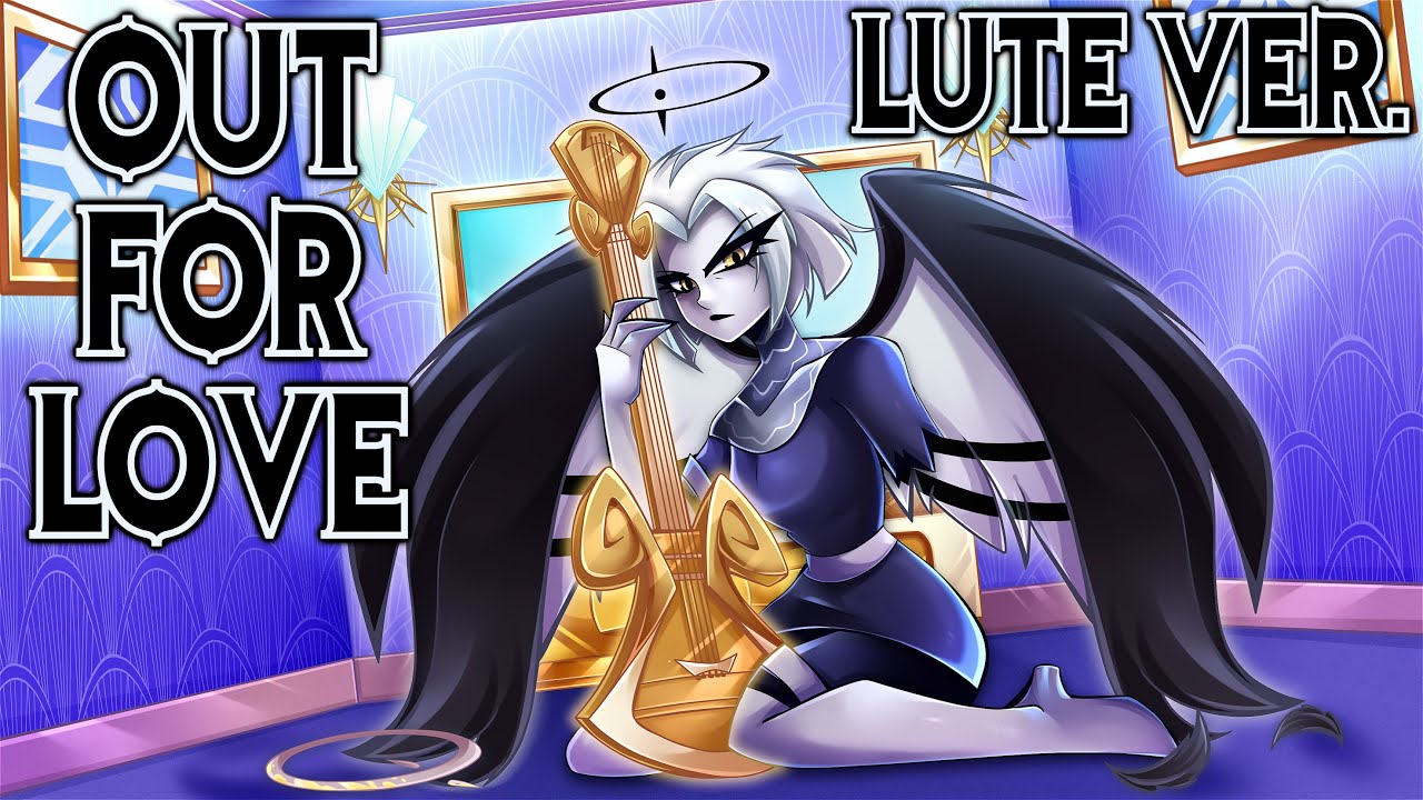 Out For Love (Lute Ver.) | Hazbin Hotel |【Rewrite Cover By MilkyyMelodies】