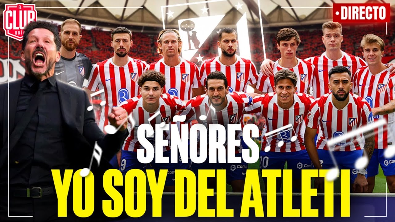 SE&Ntilde;ORES, YO SOY DEL ATLETI | RESAC&Oacute;N LIGA, AHORA CHAMPIONS | RDP SIMEONE | #ClubUria621
