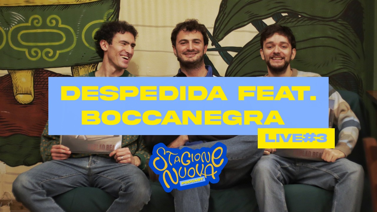 Despedida feat. Boccanegra - Stagione Nuova Podcast - Live#3