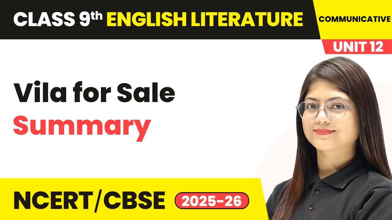 Vila for Sale - Summary | Class 9 English Chapter 12 | CBSE 2025-26