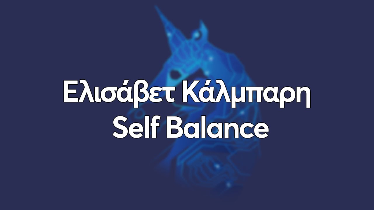 Ελισάβετ Κάλμπαρη - |Self Balance|