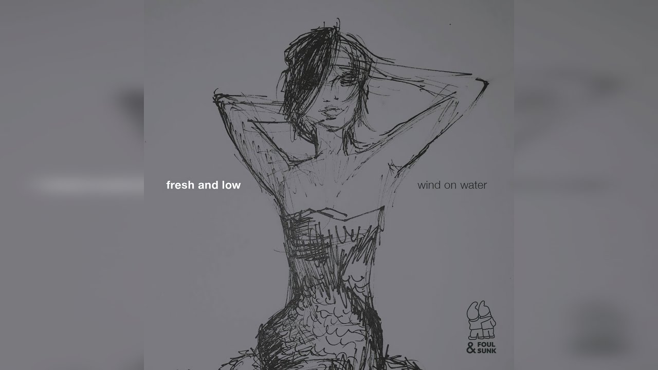 Fresh & Low - Wind on Water EP (2016 REMASTER)