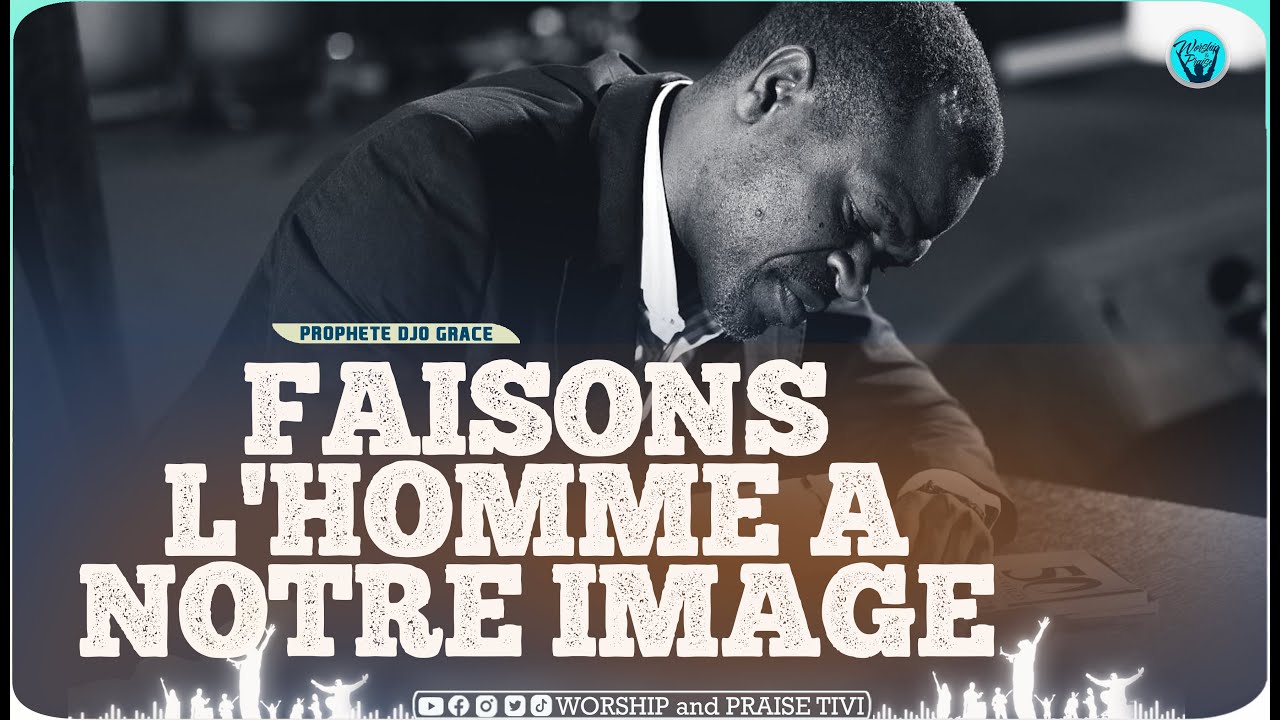 Prophete Djo Grace  Faisons l'homme A notre image. Qu'est ce que cela signifie?