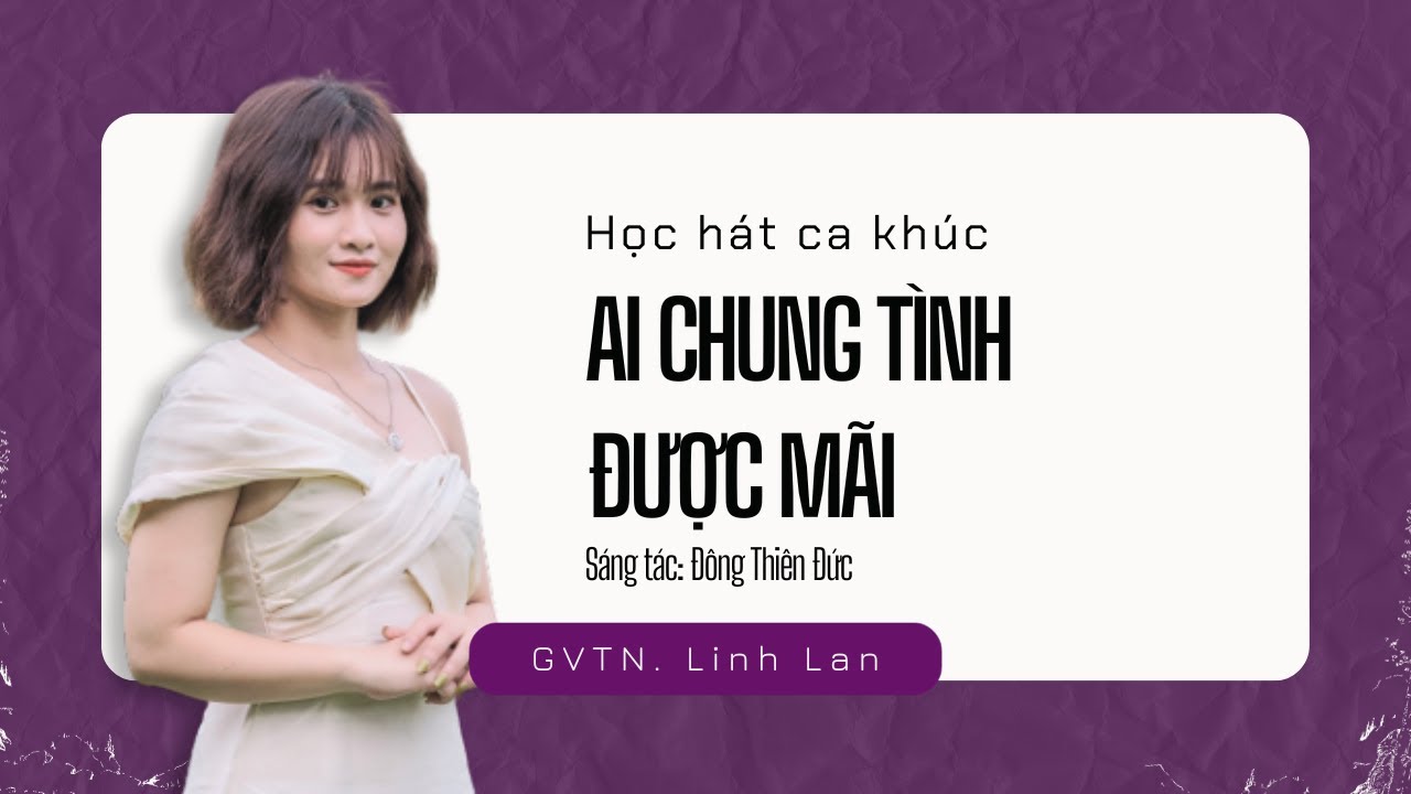 Học hát ca khúc AI CHUNG TÌNH ĐƯỢC MÃI - Thanh nhạc Kul Academy